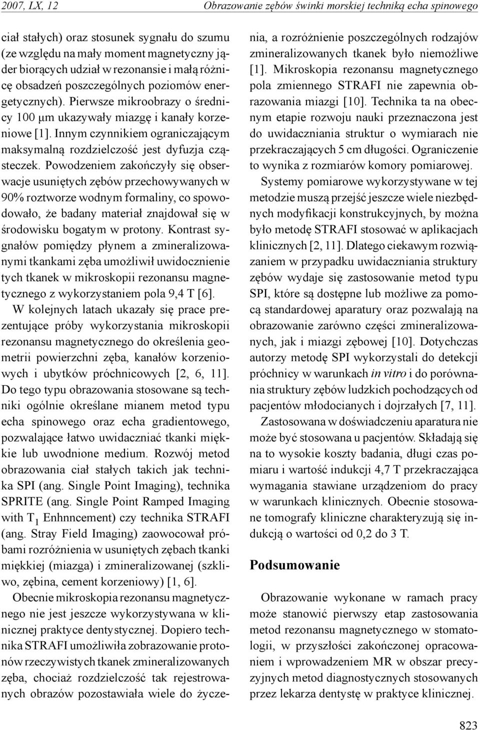 Innym czynnikiem ograniczającym maksymalną rozdzielczość jest dyfuzja cząsteczek.