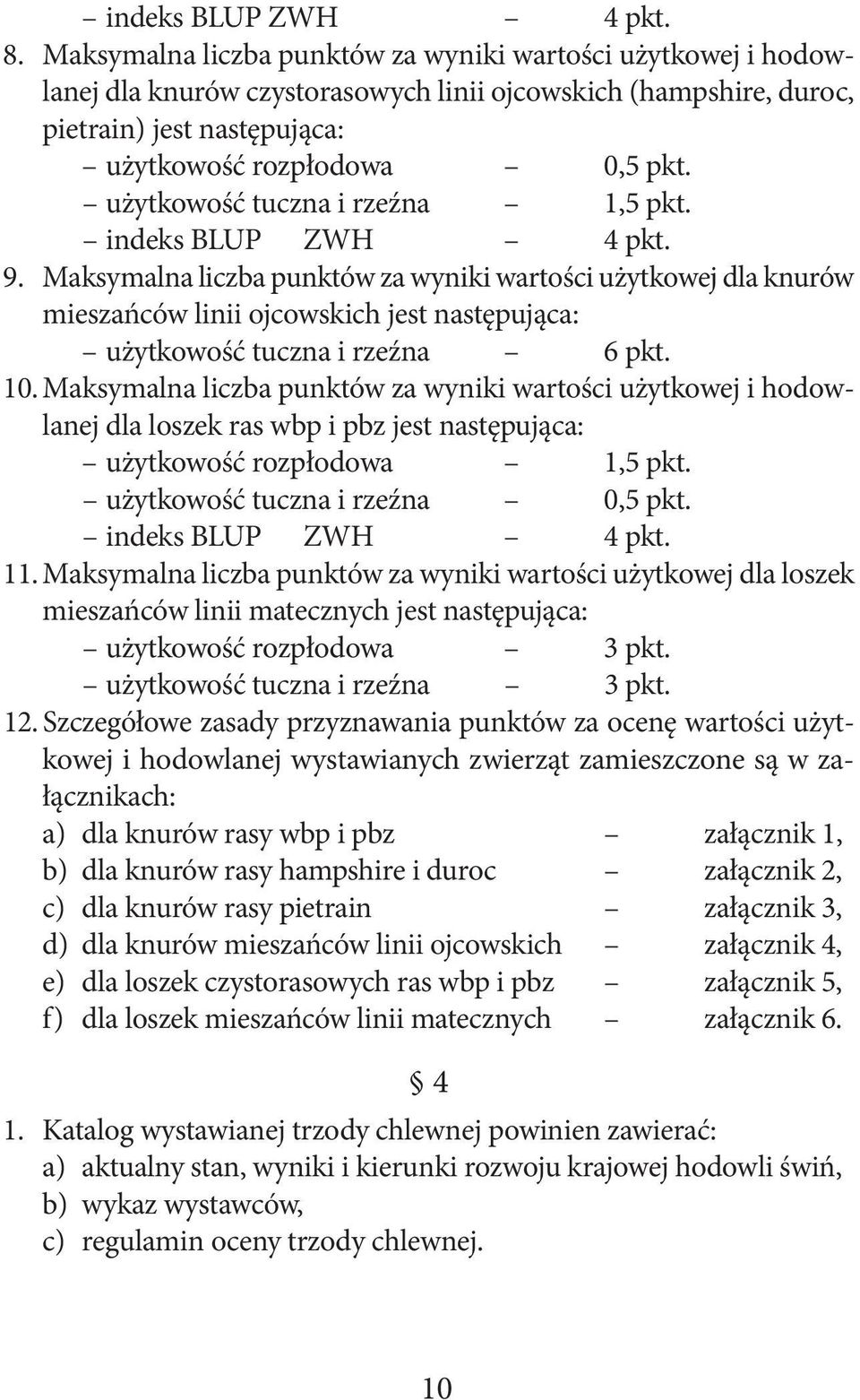 użytkowość tuczna i rzeźna 1,5 pkt. indeks BLUP ZWH 4 pkt. 9.