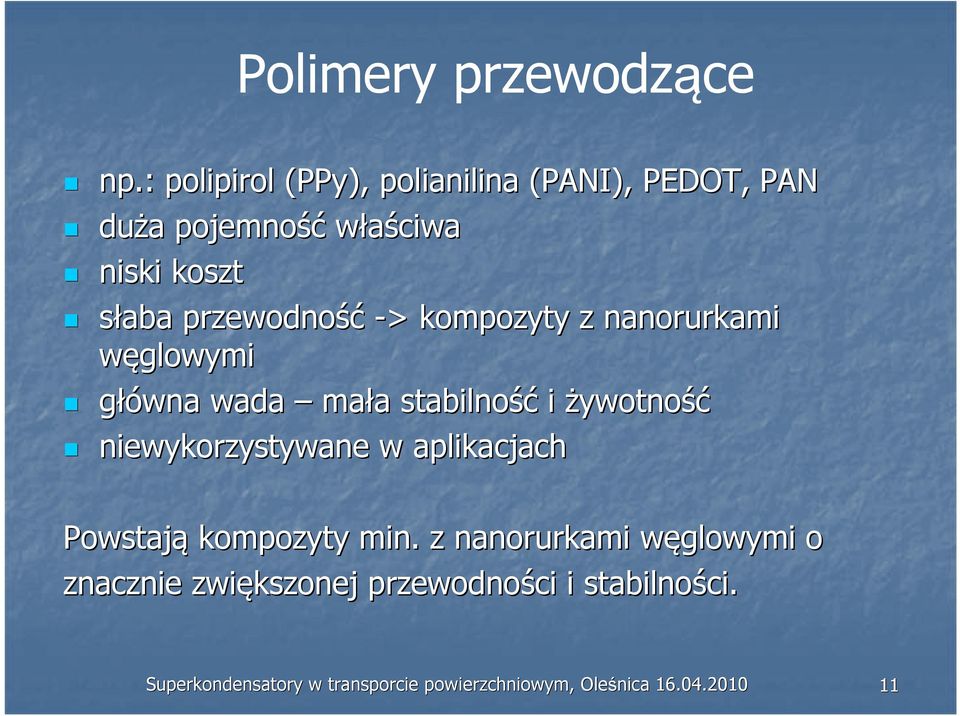 przewodność -> > kompozyty z nanorurkami węglowymi główna wada mała a stabilność i żywotność