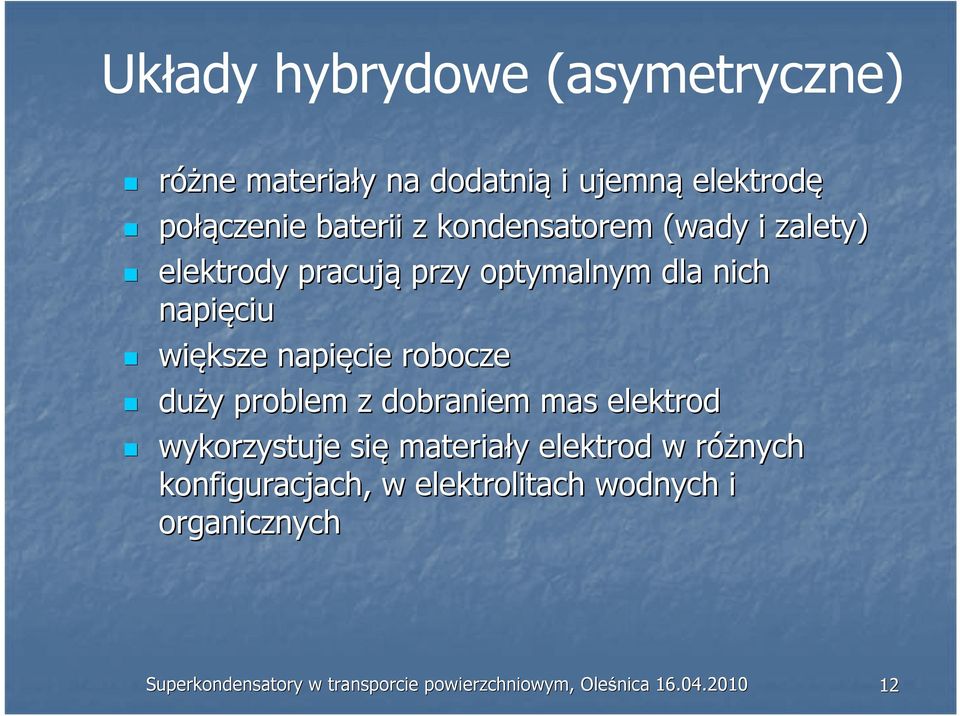 duży y problem z dobraniem mas elektrod wykorzystuje się materiały y elektrod w różnych r konfiguracjach,