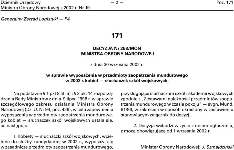 426), w celu zapewnienia wyposażenia w przedmioty zaopatrzenia mundurowego kobiet słuchaczek szkół wojskowych ustala się, co następuje: 1.