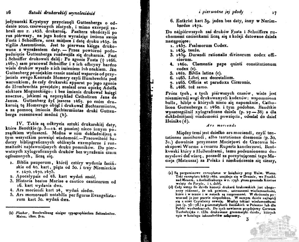 Jest to pierwsza księga drukowana z wyrażeniem daty. Przez powtórne podupadniecie Guttenberga rozdwojiła się drukarnia. fust i Schoiffer drukowali dalej: Po zgonie Fusta (f i466. i46 7.