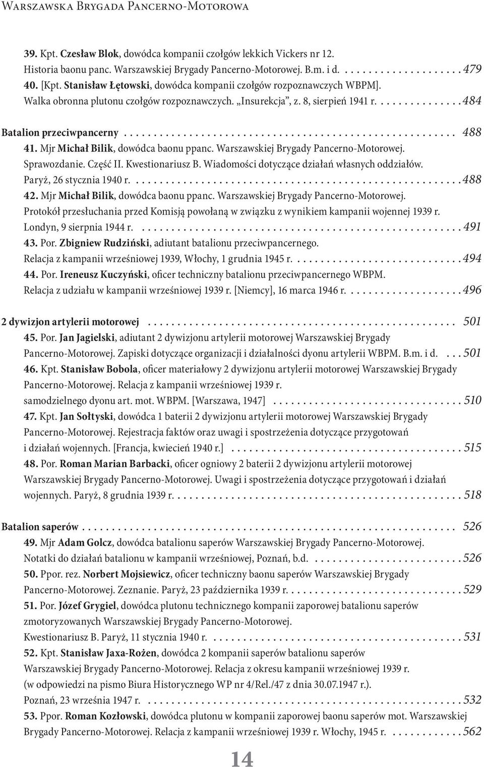 Mjr Michał Bilik, dowódca baonu ppanc. Warszawskiej Brygady Pancerno-Motorowej. Sprawozdanie. Część II. Kwestionariusz B. Wiadomości dotyczące działań własnych oddziałów. Paryż, 26 stycznia 1940 r.