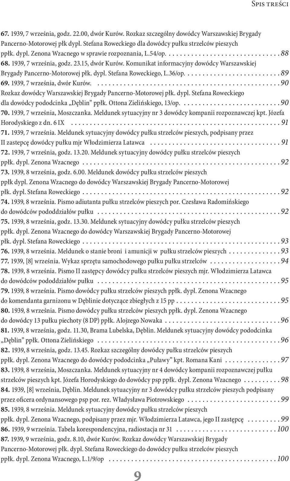 Stefana Roweckiego, L.36/op....89 69. 1939, 7 września, dwór Kurów....90 Rozkaz dowódcy Warszawskiej Brygady Pancerno-Motorowej płk. dypl. Stefana Roweckiego dla dowódcy pododcinka Dęblin ppłk.