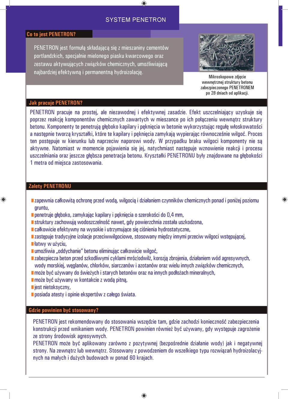 permanentną hydroizolację. Jak pracuje PENETRON? Mikroskopowe zdjęcie wewnętrznej struktury betonu zabezpieczonego PENETRONEM po 28 dniach od aplikacji.