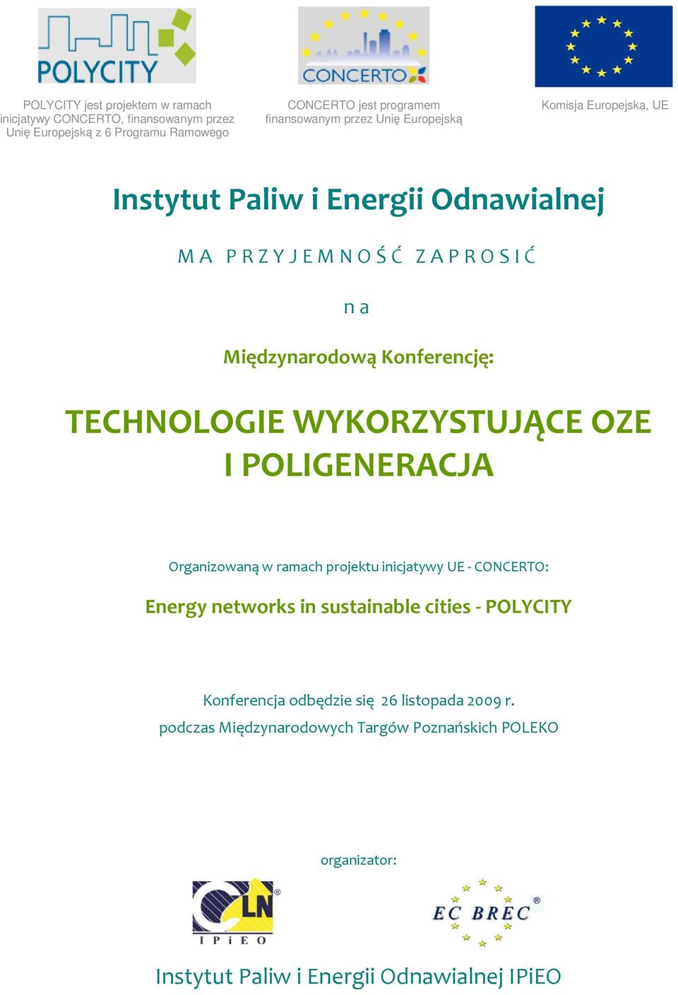 TECHNOLOGIE WYKORZYSTUJĄCE OZE I POLIGENERACJA Organizowaną w ramach projektu inicjatywy UE - CONCERTO: Energy networks in sustainable cities -