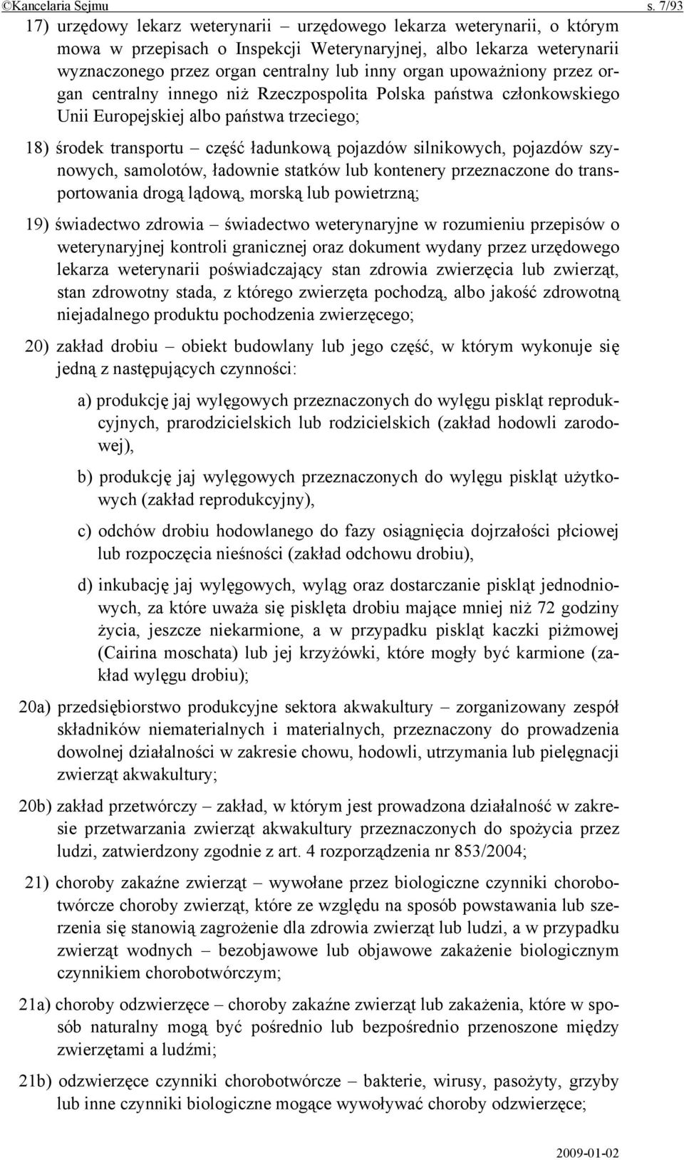 upoważniony przez organ centralny innego niż Rzeczpospolita Polska państwa członkowskiego Unii Europejskiej albo państwa trzeciego; 18) środek transportu część ładunkową pojazdów silnikowych,