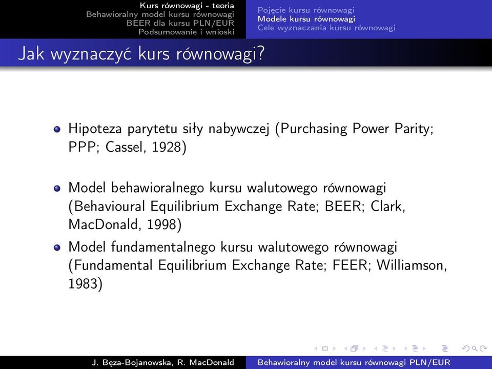 nabywczej (Purchasing Power Parity; PPP; Cassel, 1928) Model behawioralnego kursu walutowego równowagi