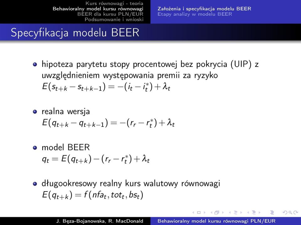 s t+k 1 ) = (i t i t ) + λ t realna wersja E(q t+k q t+k 1 ) = (r r r t ) + λ t model BEER q t = E(q