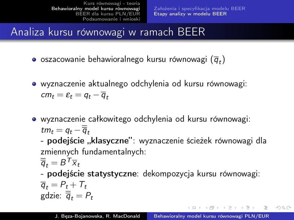 wyznaczenie całkowitego odchylenia od kursu równowagi: tm t = q t q t - podejście klasyczne : wyznaczenie ścieżek