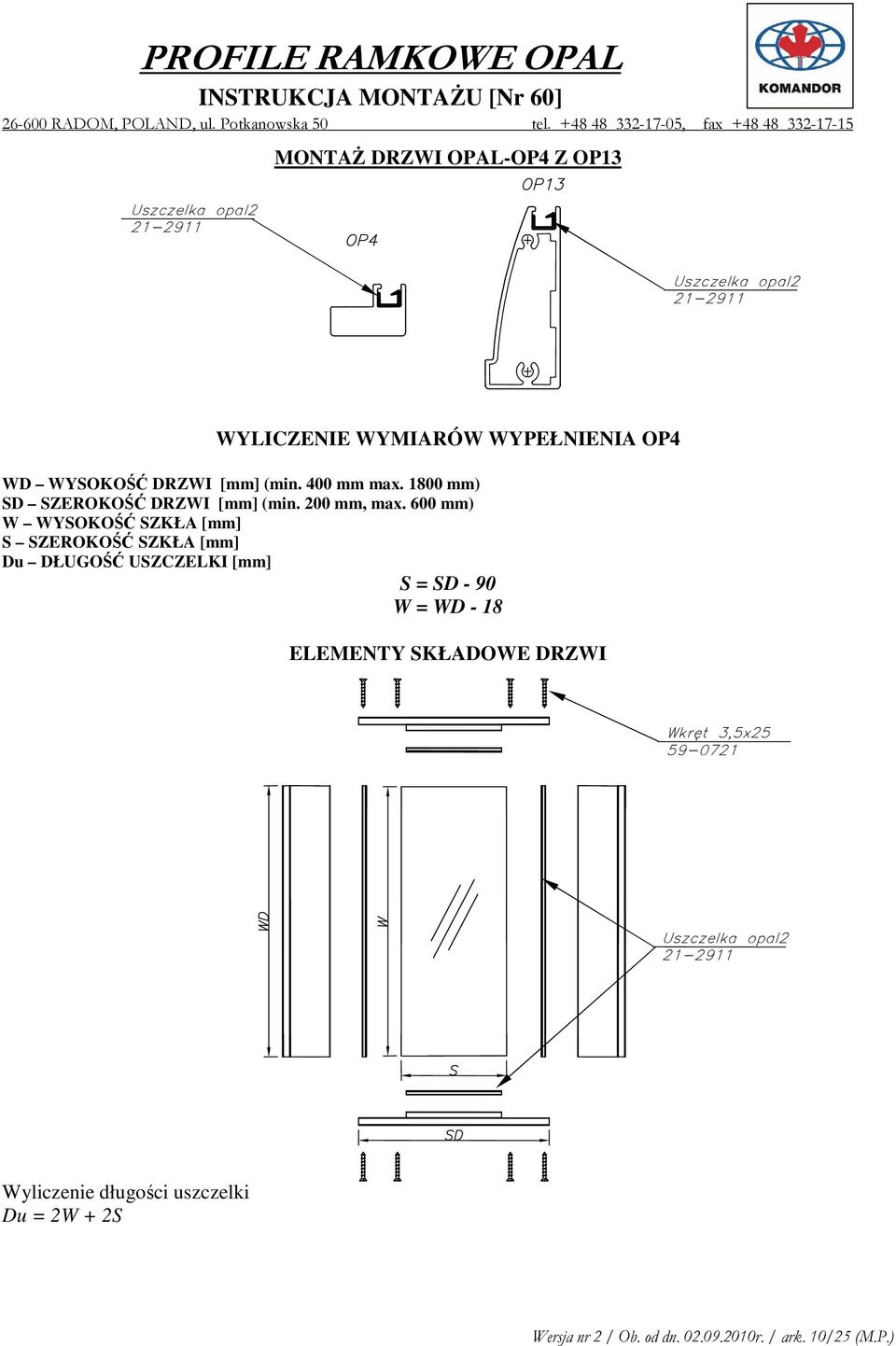 = SD - 90 W = WD - 18 ELEMENTY SKŁADOWE DRZWI Wkręt 3,5x25 59-0721 Uszczelka opal2 21-2911 2911