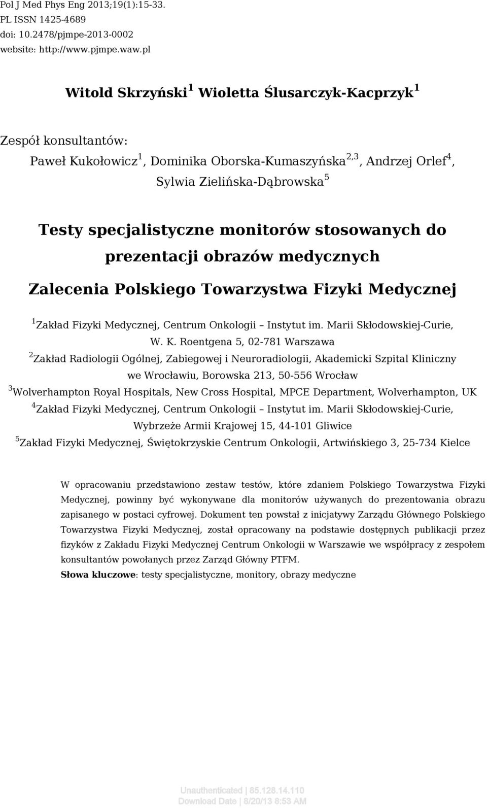 monitorów stosowanych do prezentacji obrazów medycznych Zalecenia Polskiego Towarzystwa Fizyki Medycznej 1 Zakład Fizyki Medycznej, Centrum Onkologii Instytut im. Marii Skłodowskiej-Curie, W. K.