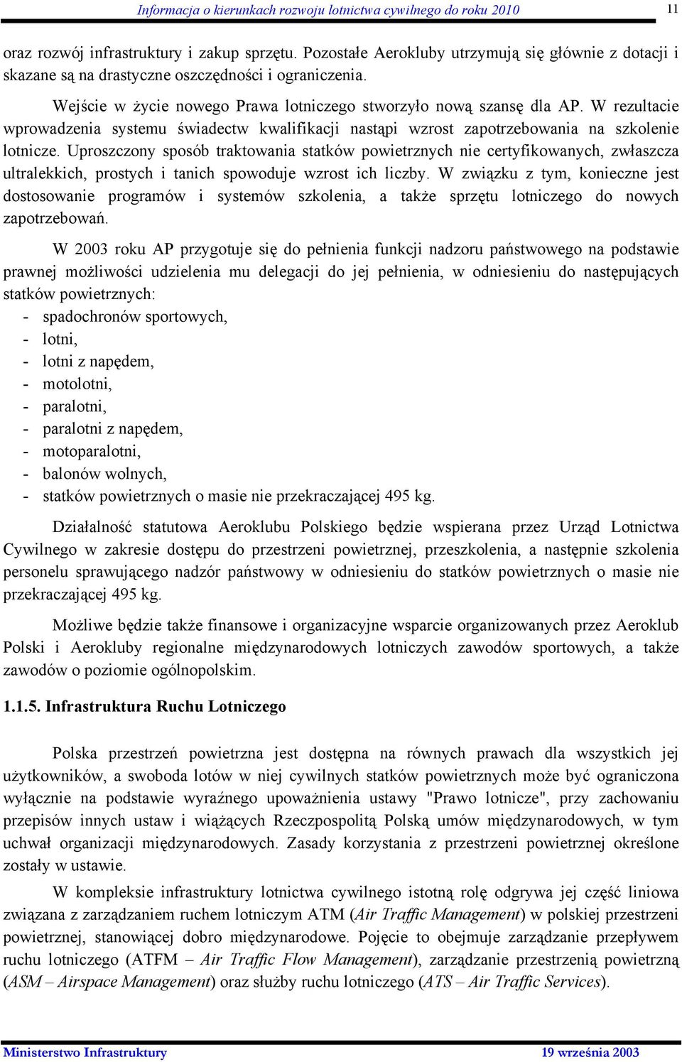 W rezultacie wprowadzenia systemu świadectw kwalifikacji nastąpi wzrost zapotrzebowania na szkolenie lotnicze.