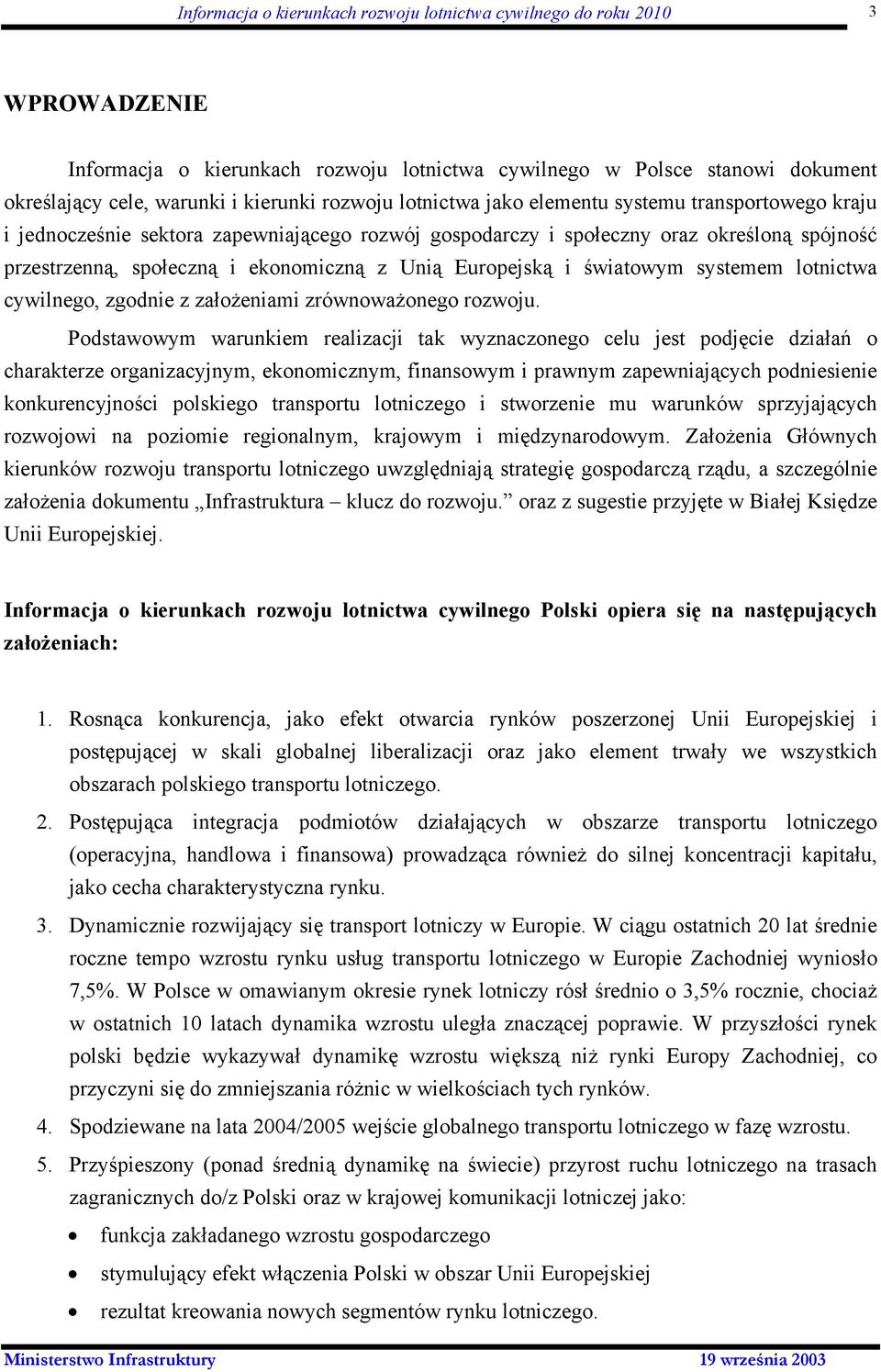 Europejską i światowym systemem lotnictwa cywilnego, zgodnie z założeniami zrównoważonego rozwoju.