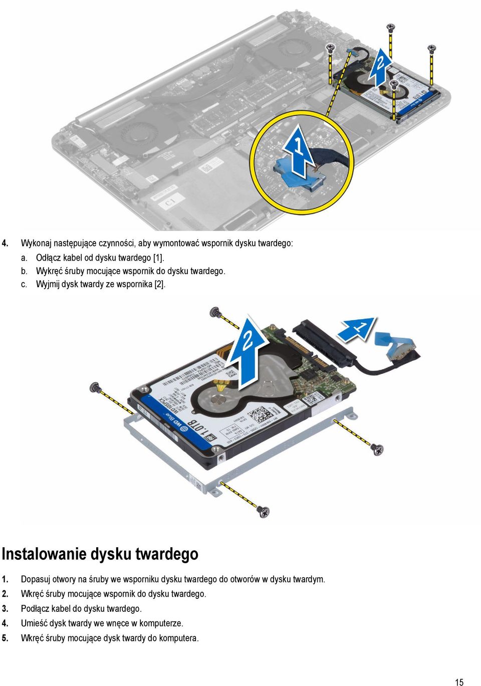 Dopasuj otwory na śruby we wsporniku dysku twardego do otworów w dysku twardym. 2.