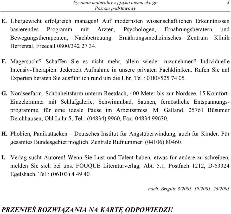 Ernährungsmedizinisches Zentrum Klinik Herrental, Freecall 0800/342 27 34. F. Magersucht? Schaffen Sie es nicht mehr, allein wieder zuzunehmen? Individuelle Intensiv-Therapien.