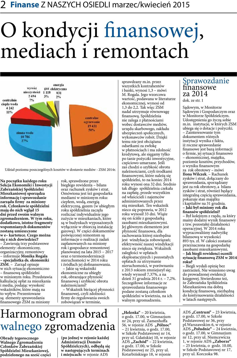 Członkowie spółdzielni mają do nich wgląd 15 dni przed swoim walnym zgromadzeniem. W tym roku, dodatkowo, istotne fragmenty wspomnianych dokumentów zostaną umieszczone w e kartotece.