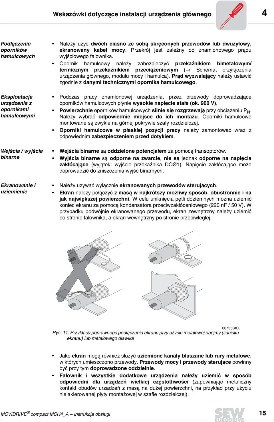 Opornik hamulcowy nale y zabezpieczyæ przekaźnikiem bimetalowym/ termicznym przekaźnikiem przeciążeniowym ( Schemat przy³¹czenia urz¹dzenia g³ównego, modu³u mocy i hamulca).