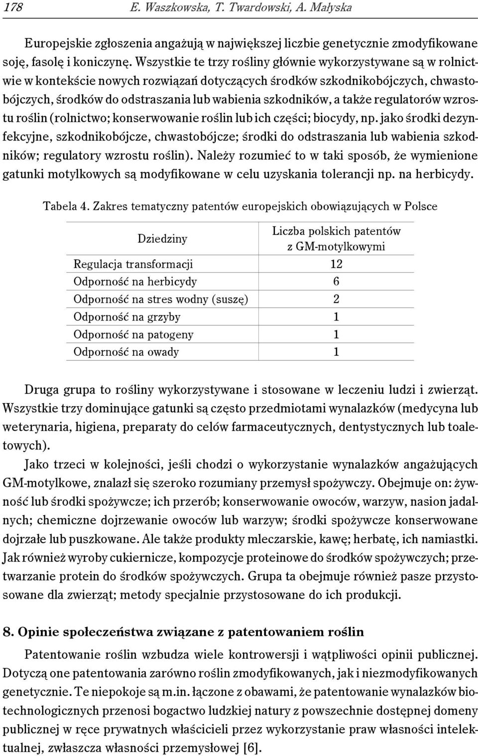 a także regulatorów wzrostu roślin (rolnictwo; konserwowanie roślin lub ich części; biocydy, np.