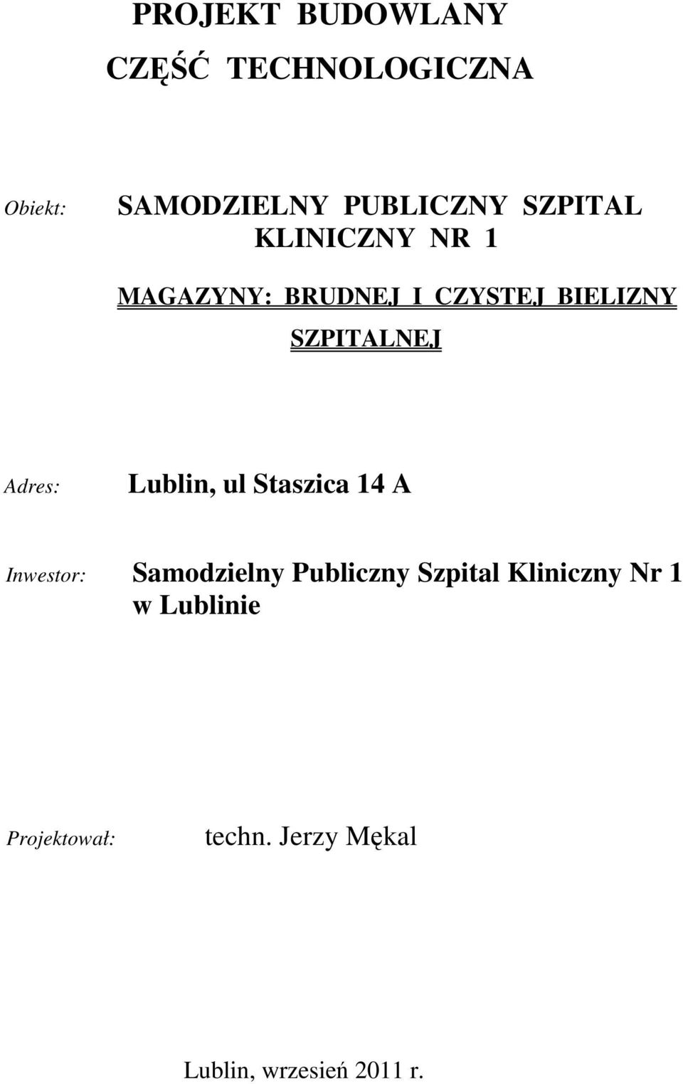 Adres: Lublin, ul Staszica 14 A Inwestor: Samodzielny Publiczny Szpital