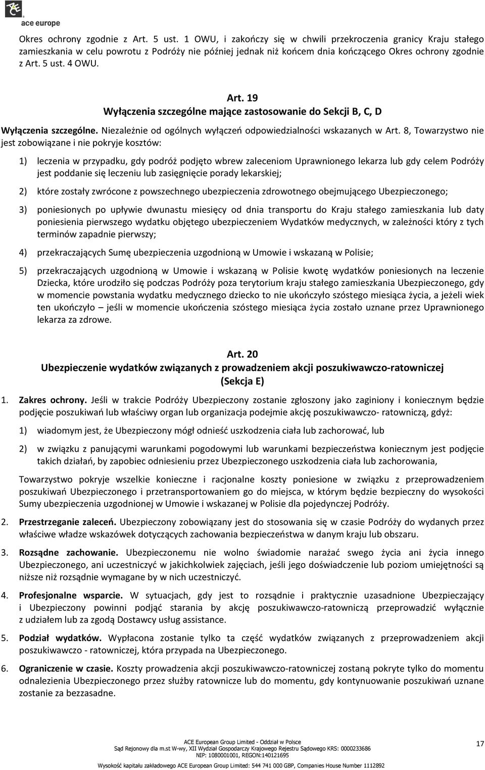 19 Wyłączenia szczególne mające zastosowanie do Sekcji B, C, D Wyłączenia szczególne. Niezależnie od ogólnych wyłączeń odpowiedzialności wskazanych w Art.