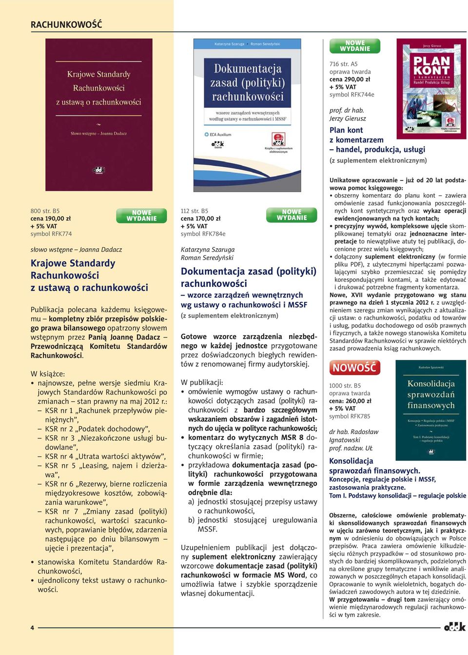 prawa bilansowego opatrzony słowem wstępnym przez Panią Joannę Dadacz Przewodniczącą Komitetu Standardów Rachunkowości.