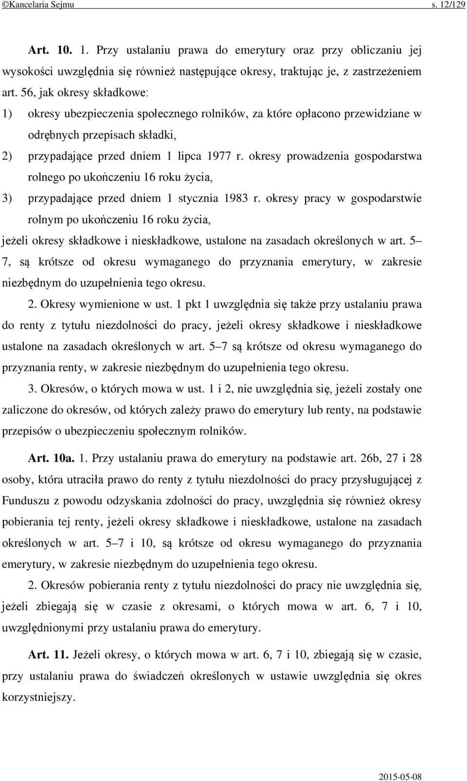 okresy prowadzenia gospodarstwa rolnego po ukończeniu 16 roku życia, 3) przypadające przed dniem 1 stycznia 1983 r.