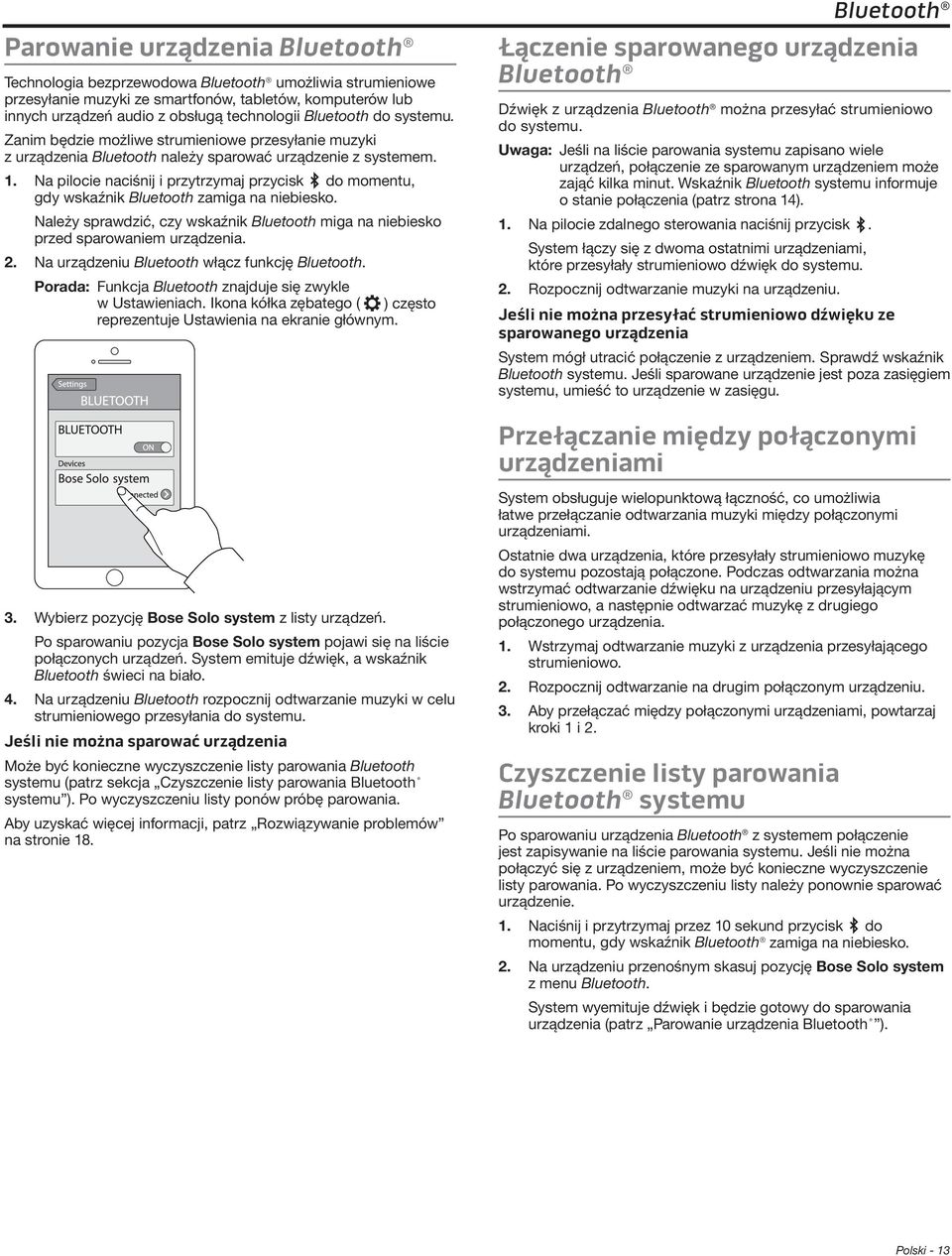 Na pilocie naciśnij i przytrzymaj przycisk do momentu, gdy wskaźnik Bluetooth zamiga na niebiesko. Należy sprawdzić, czy wskaźnik Bluetooth miga na niebiesko przed sparowaniem urządzenia. 2.