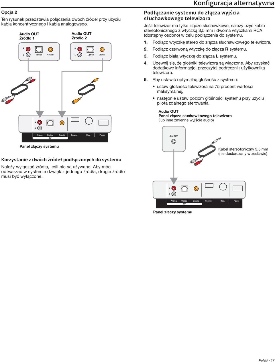 stereofonicznego z wtyczką 3,5 mm i dwoma wtyczkami RCA (dostępny osobno) w celu podłączenia do systemu. 1. Podłącz wtyczkę stereo do złącza słuchawkowego telewizora. 2.