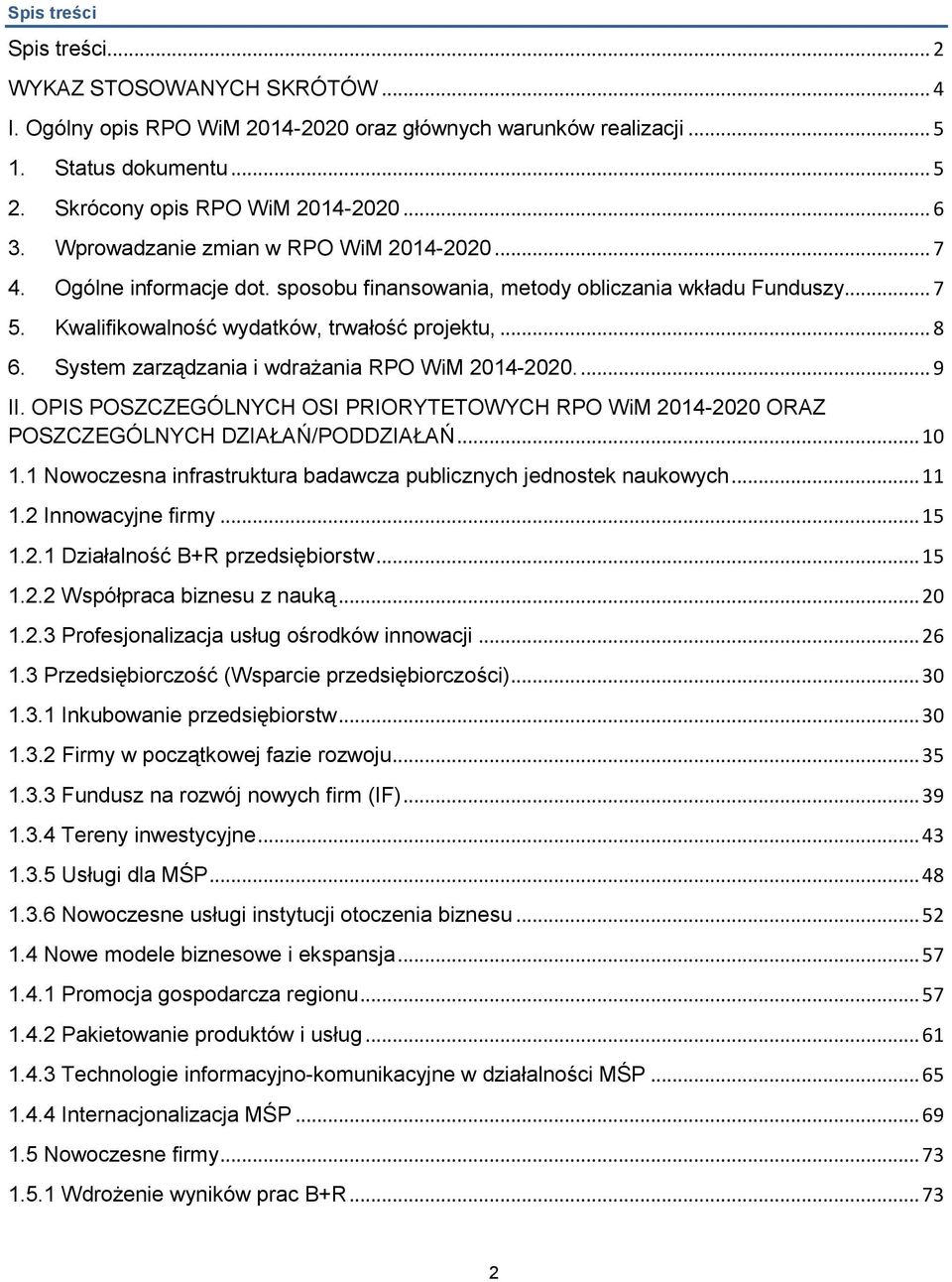 System zarządzania i wdrażania RPO WiM 2014-2020.... 9 II. OPIS POSZCZEGÓLNYCH OSI PRIORYTETOWYCH RPO WiM 2014-2020 ORAZ POSZCZEGÓLNYCH DZIAŁAŃ/PODDZIAŁAŃ... 10 1.