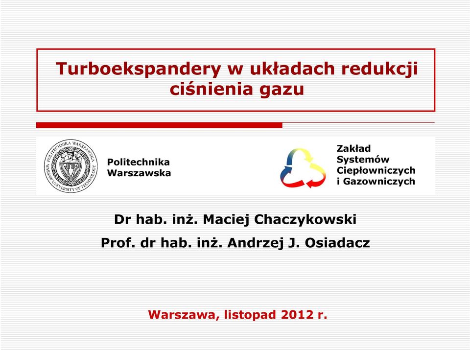 i Gazowniczych Dr hab. inż. Maciej Chaczykowski Prof.