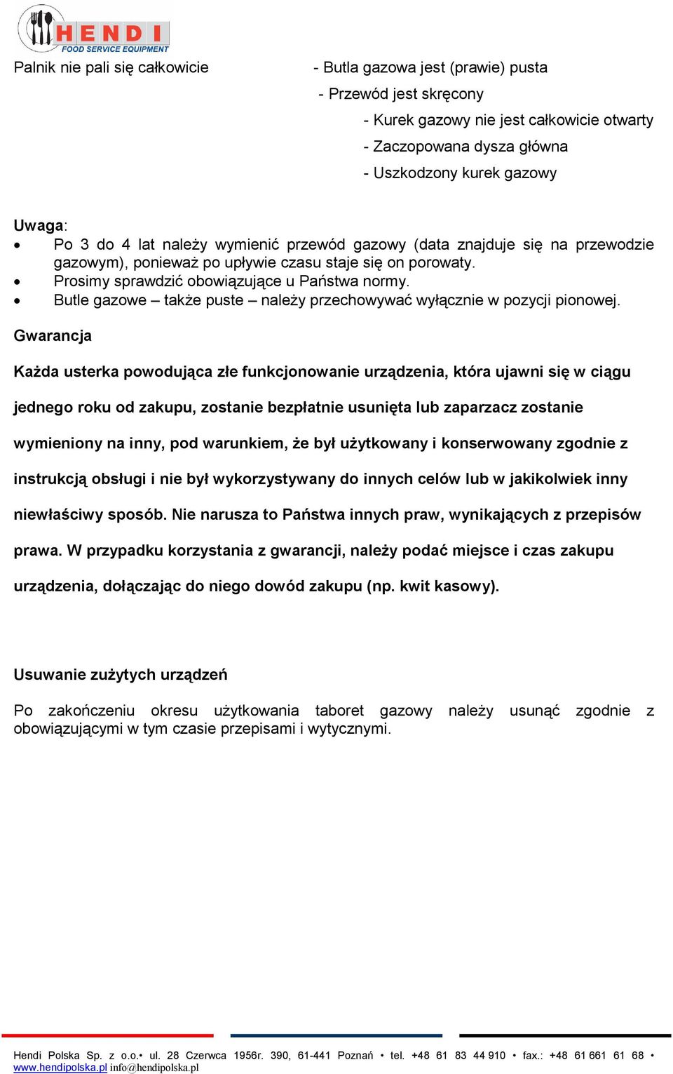 Butle gazowe także puste należy przechowywać wyłącznie w pozycji pionowej.