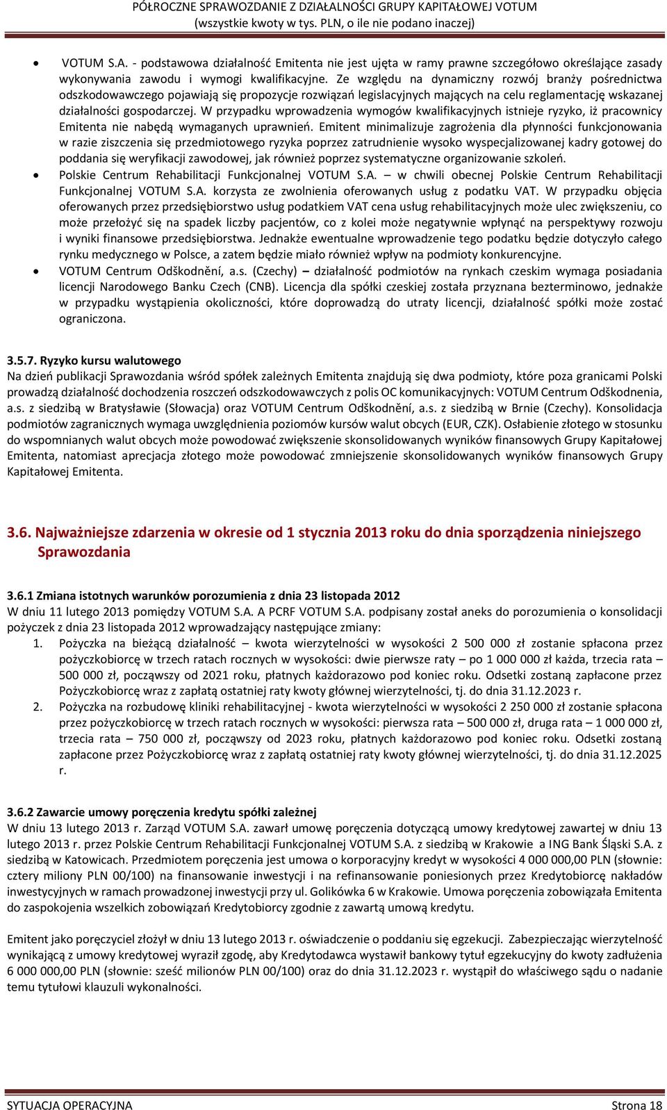 W przypadku wprowadzenia wymogów kwalifikacyjnych istnieje ryzyko, iż pracownicy Emitenta nie nabędą wymaganych uprawnień.