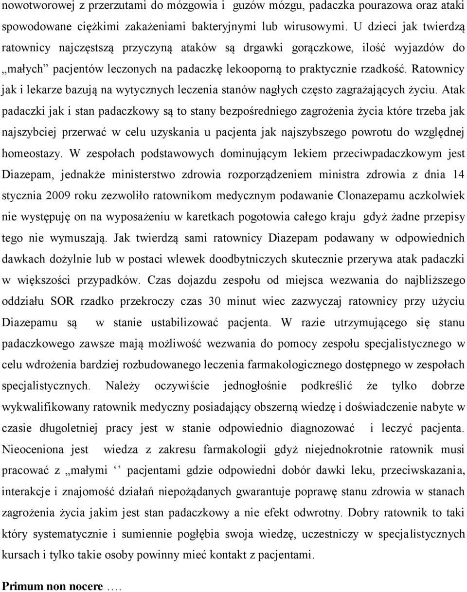 Ratownicy jak i lekarze bazują na wytycznych leczenia stanów nagłych często zagrażających życiu.