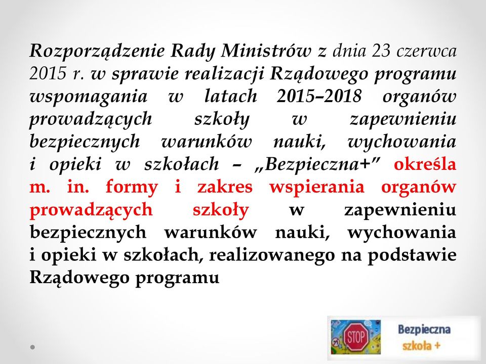 zapewnieniu bezpiecznych warunków nauki, wychowania i opieki w szkołach Bezpieczna+ określa m. in.