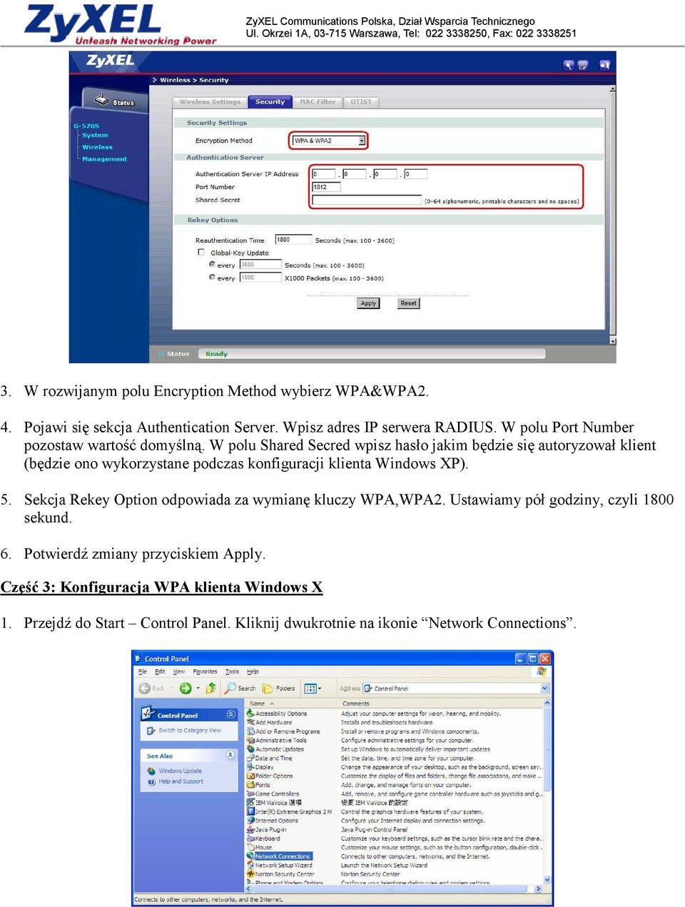 W polu Shared Secred wpisz hasło jakim będzie się autoryzował klient (będzie ono wykorzystane podczas konfiguracji klienta Windows XP). 5.