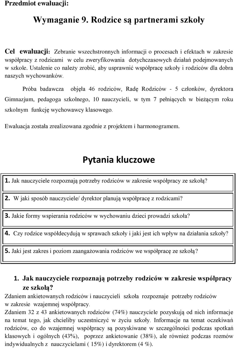 szkole. Ustalenie co należy zrobić, aby usprawnić współpracę szkoły i rodziców dla dobra naszych wychowanków.