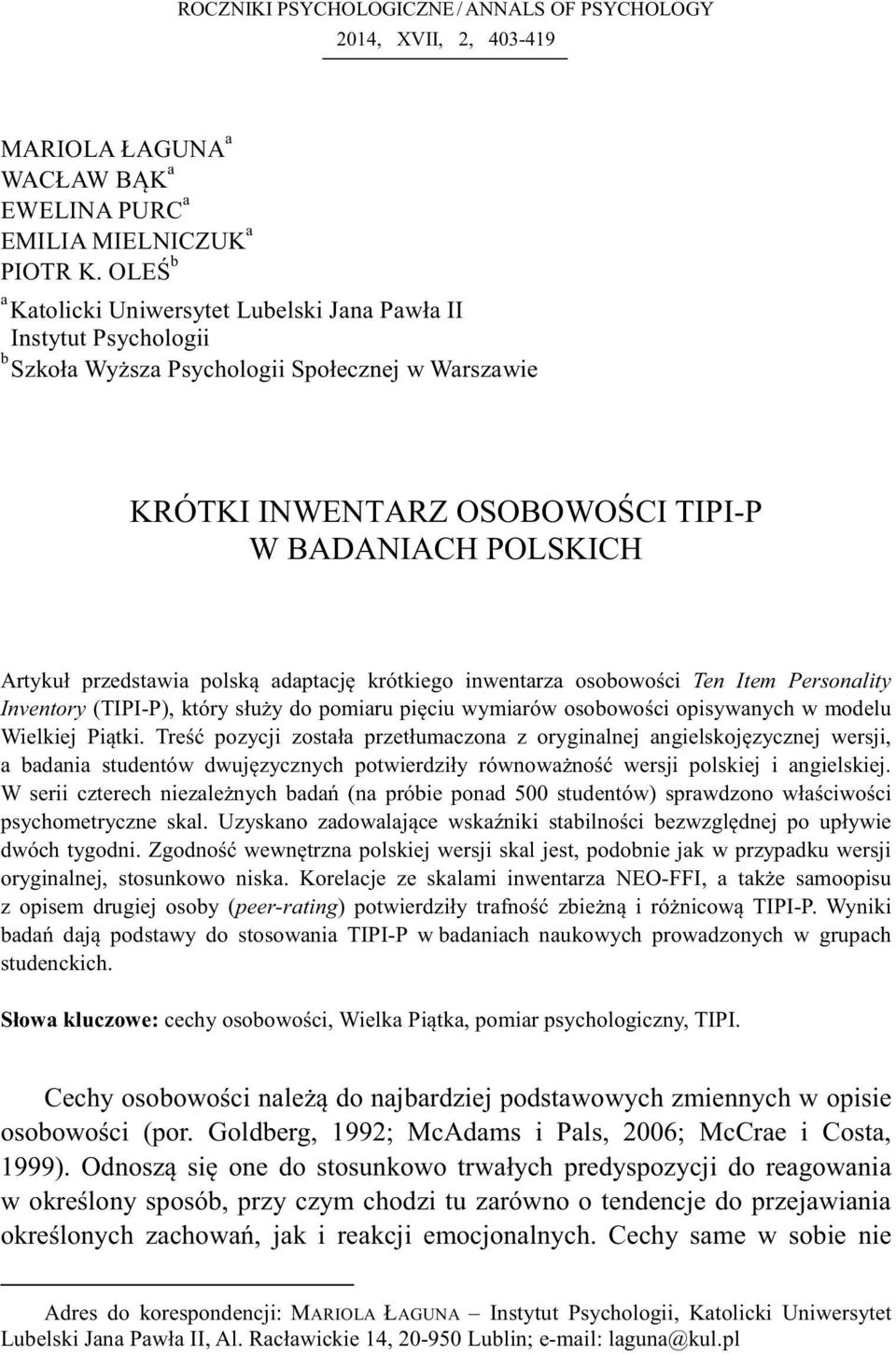 przedstawia polsk adaptacj krótkiego inwentarza osobowoci Ten Item Personality Inventory (TIPI-P), który słuy do pomiaru piciu wymiarów osobowoci opisywanych w modelu Wielkiej Pitki.