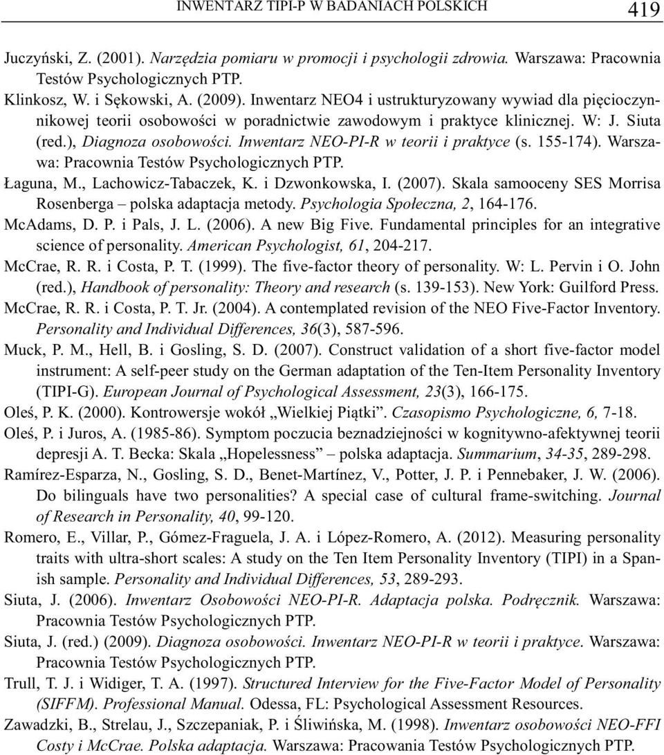 Inwentarz NEO-PI-R w teorii i praktyce (s. 155-174). Warszawa: Pracownia Testów Psychologicznych PTP. Łaguna, M., Lachowicz-Tabaczek, K. i Dzwonkowska, I. (2007).