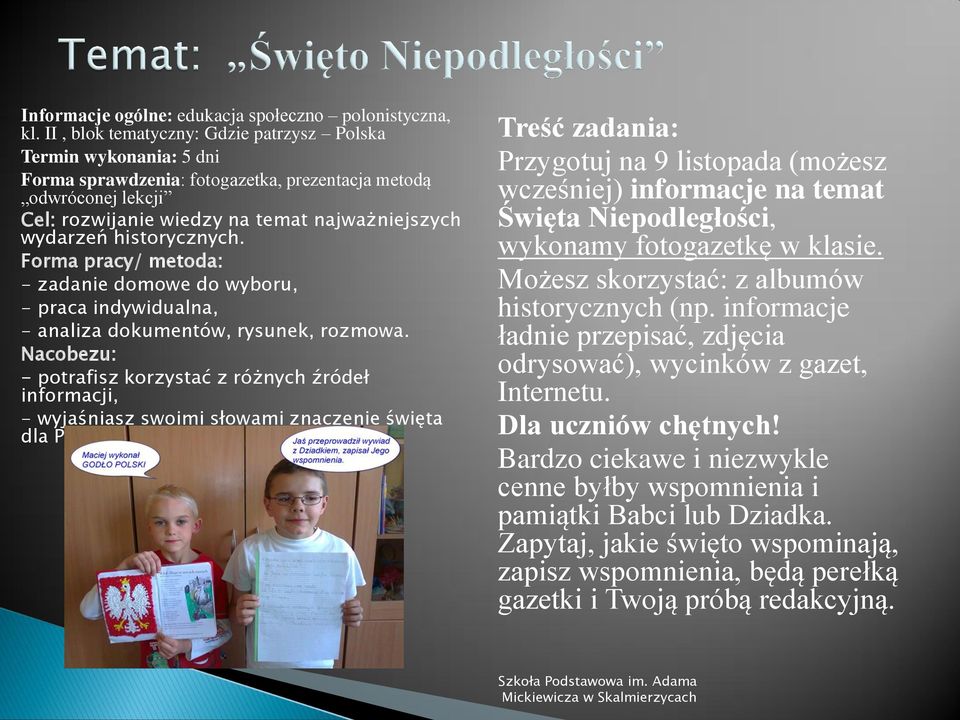 historycznych. Forma pracy/ metoda: - zadanie domowe do wyboru, - praca indywidualna, - analiza dokumentów, rysunek, rozmowa.