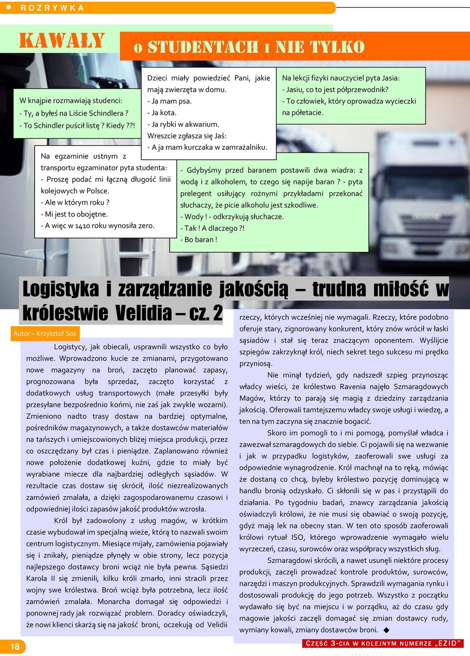 - A więc w 1410 roku wynosiła zero. Dzieci miały powiedzieć Pani, jakie mają zwierzęta w domu. - Ja mam psa. - Ja kota. - Ja rybki w akwarium.