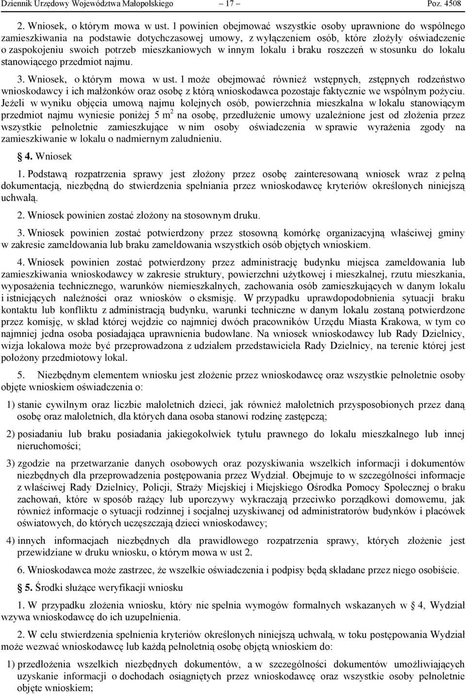 mieszkaniowych w innym lokalu i braku roszczeń w stosunku do lokalu stanowiącego przedmiot najmu. 3. Wniosek, o którym mowa w ust.