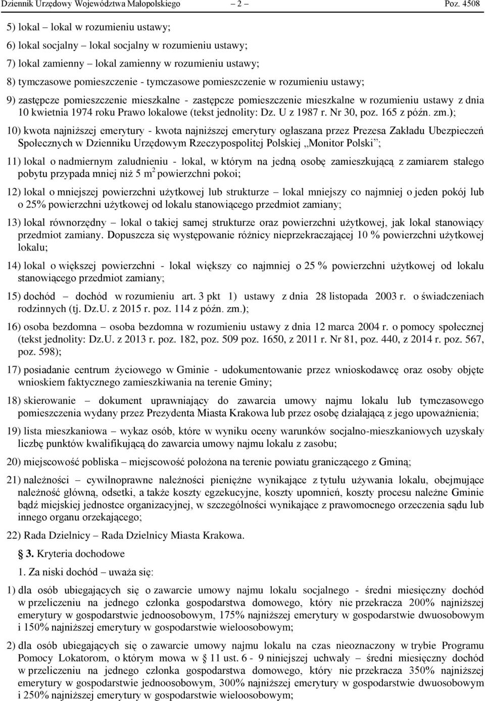 pomieszczenie w rozumieniu ustawy; 9) zastępcze pomieszczenie mieszkalne - zastępcze pomieszczenie mieszkalne w rozumieniu ustawy z dnia 10 kwietnia 1974 roku Prawo lokalowe (tekst jednolity: Dz.