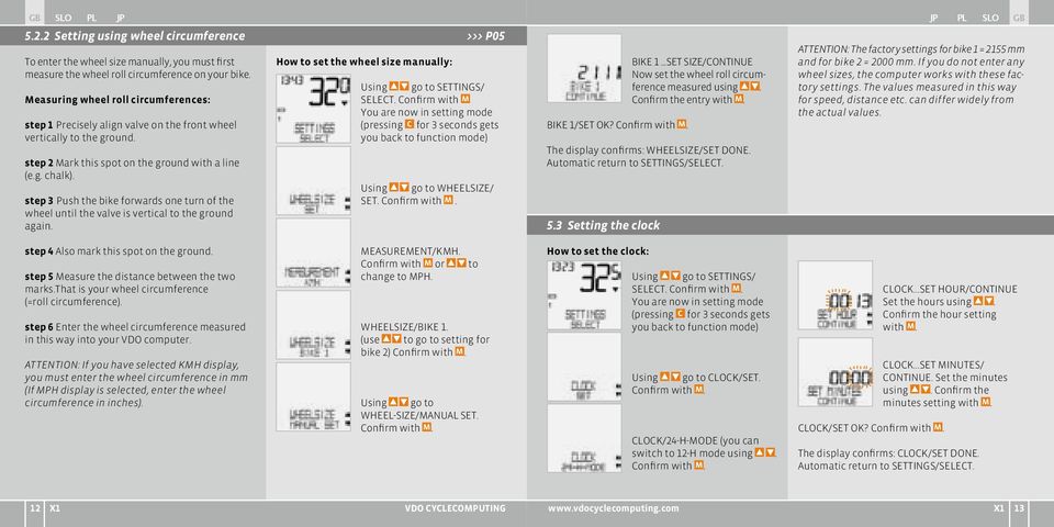 step 3 Push the bike forwards one turn of the wheel until the valve is vertical to the ground again. How to set the wheel size manually: Using go to SETTINGS/ SELECT.
