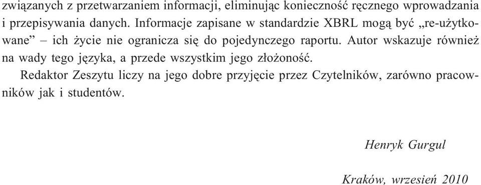 raportu. Autor wskazuje równie na wady tego jêzyka, a przede wszystkim jego z³o onoœæ.