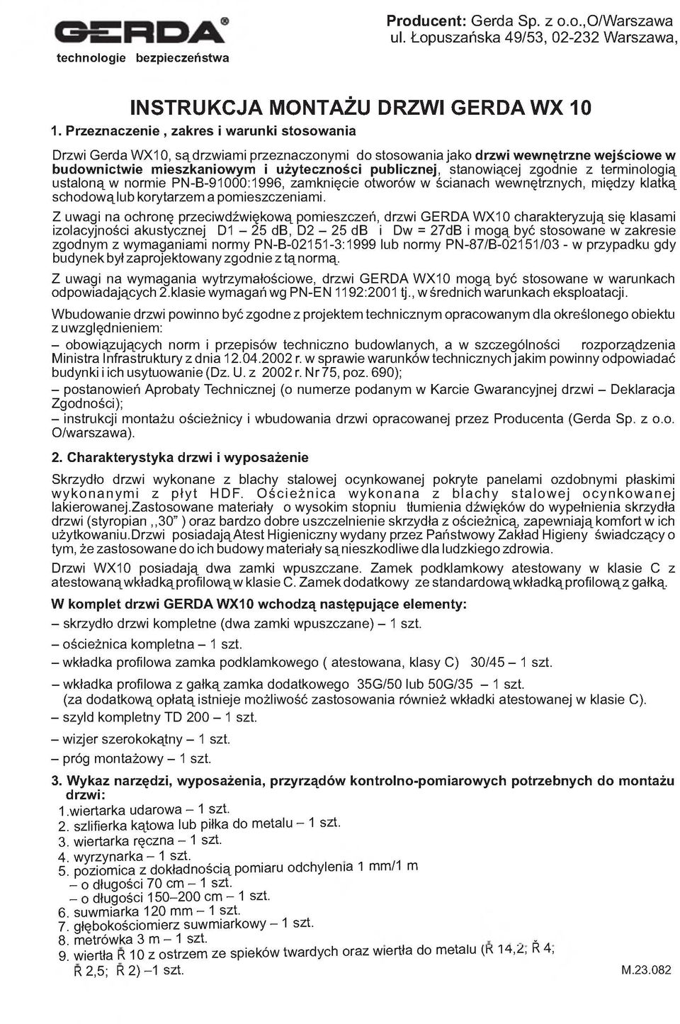 stanowiącej zgodnie z terminologią ustaloną w normie PN-B-91000:1996, zamknięcie otworów w ścianach wewnętrznych, między klatką schodowąlub korytarzem a pomieszczeniami.