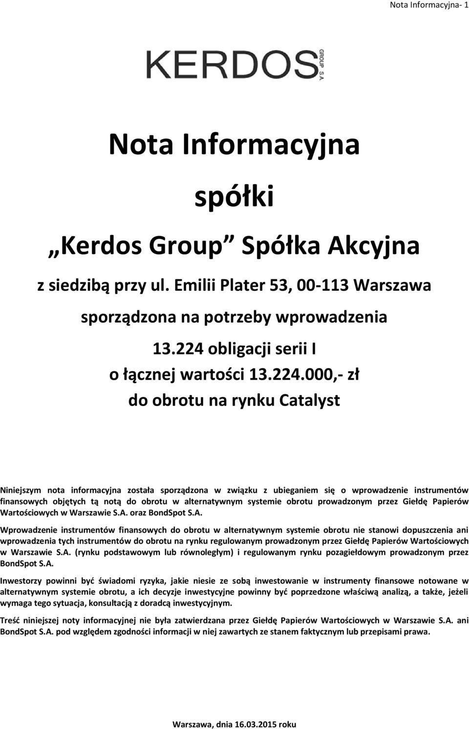 finansowych objętych tą notą do obrotu w alternatywnym systemie obrotu prowadzonym przez Giełdę Papierów Wartościowych w Warszawie S.A.