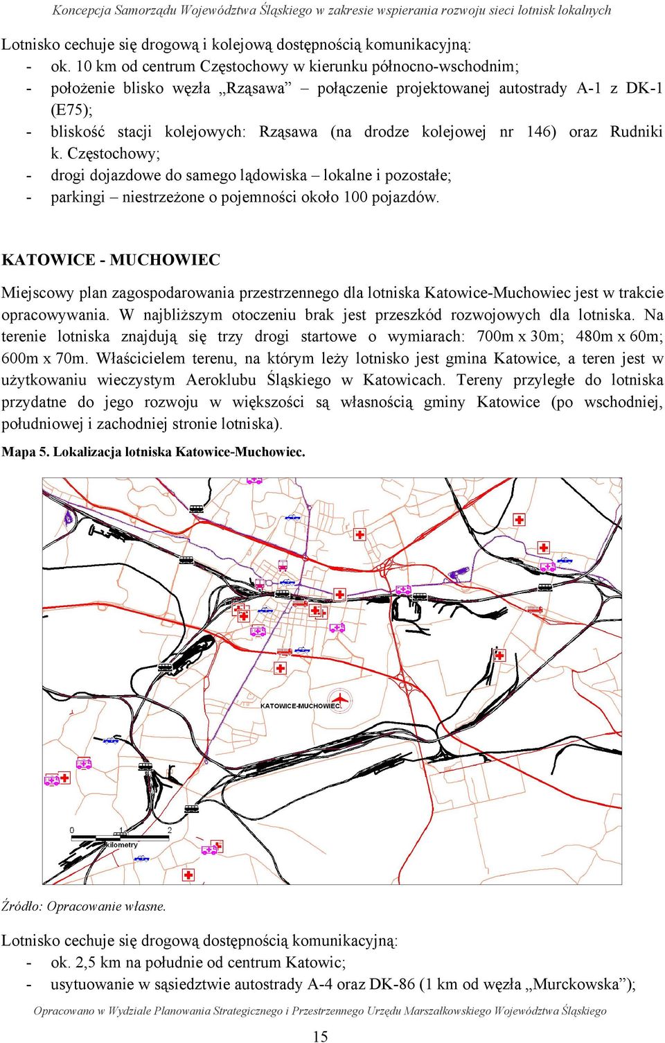 kolejowej nr 146) oraz Rudniki k. Częstochowy; - drogi dojazdowe do samego lądowiska lokalne i pozostałe; - parkingi niestrzeżone o pojemności około 100 pojazdów.