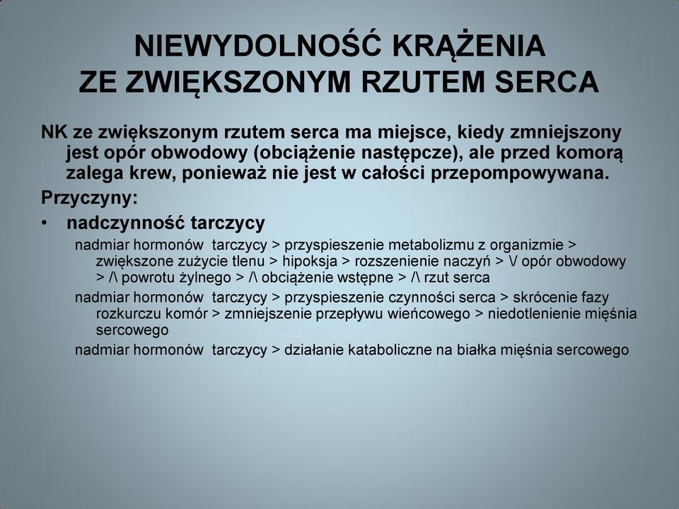 Przyczyny: nadczynność tarczycy nadmiar hormonów tarczycy > przyspieszenie metabolizmu z organizmie > zwiększone zużycie tlenu > hipoksja > rozszenienie naczyń > \/ opór