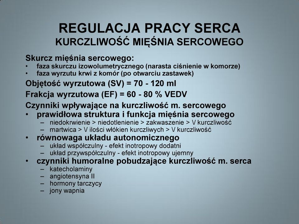 sercowego prawidłowa struktura i funkcja mięśnia sercowego niedokrwienie > niedotlenienie > zakwaszenie > \/ kurczliwość martwica > \/ ilości włókien kurczliwych > \/ kurczliwość